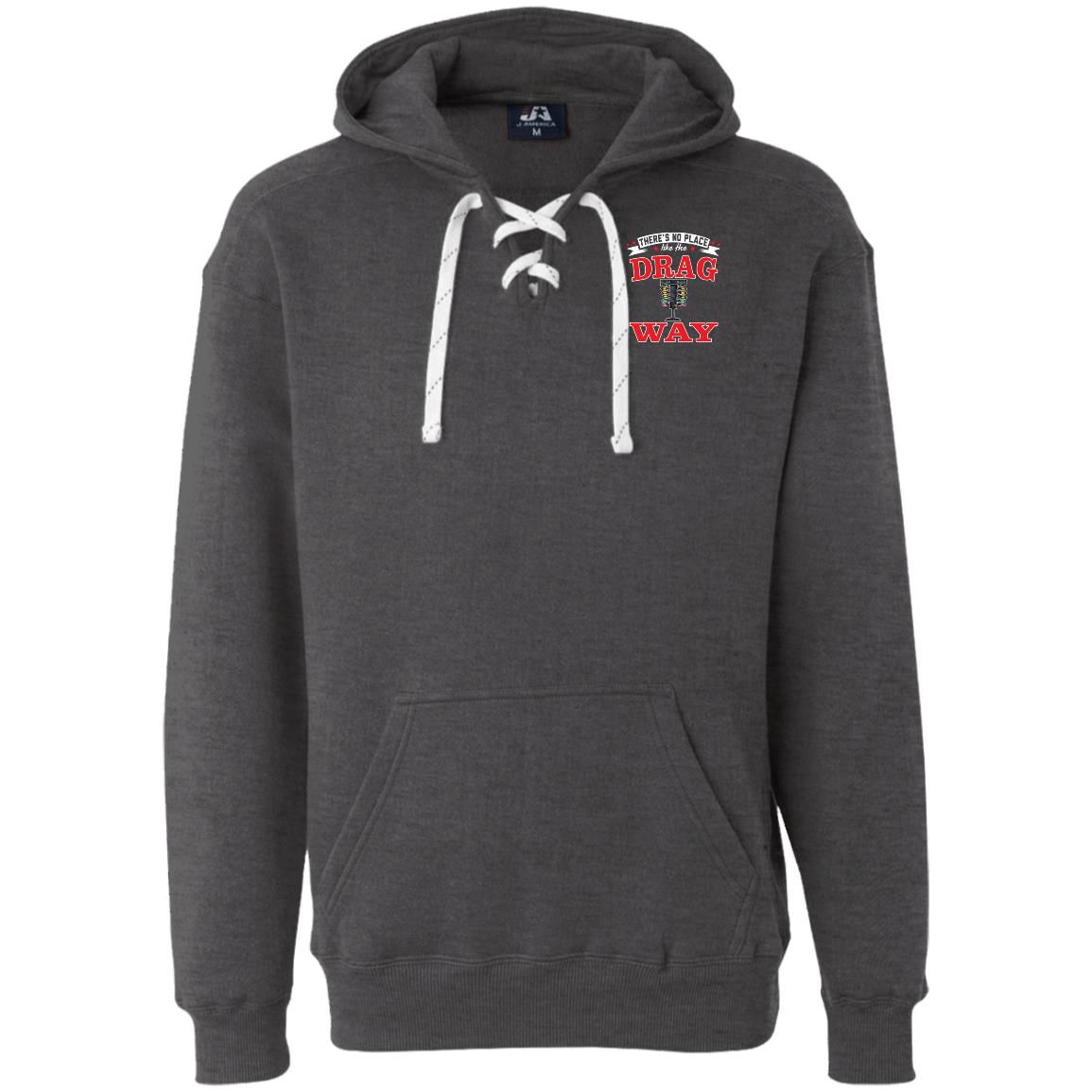 There's No Place Like The Dragway Heavyweight Sport Lace Hoodie