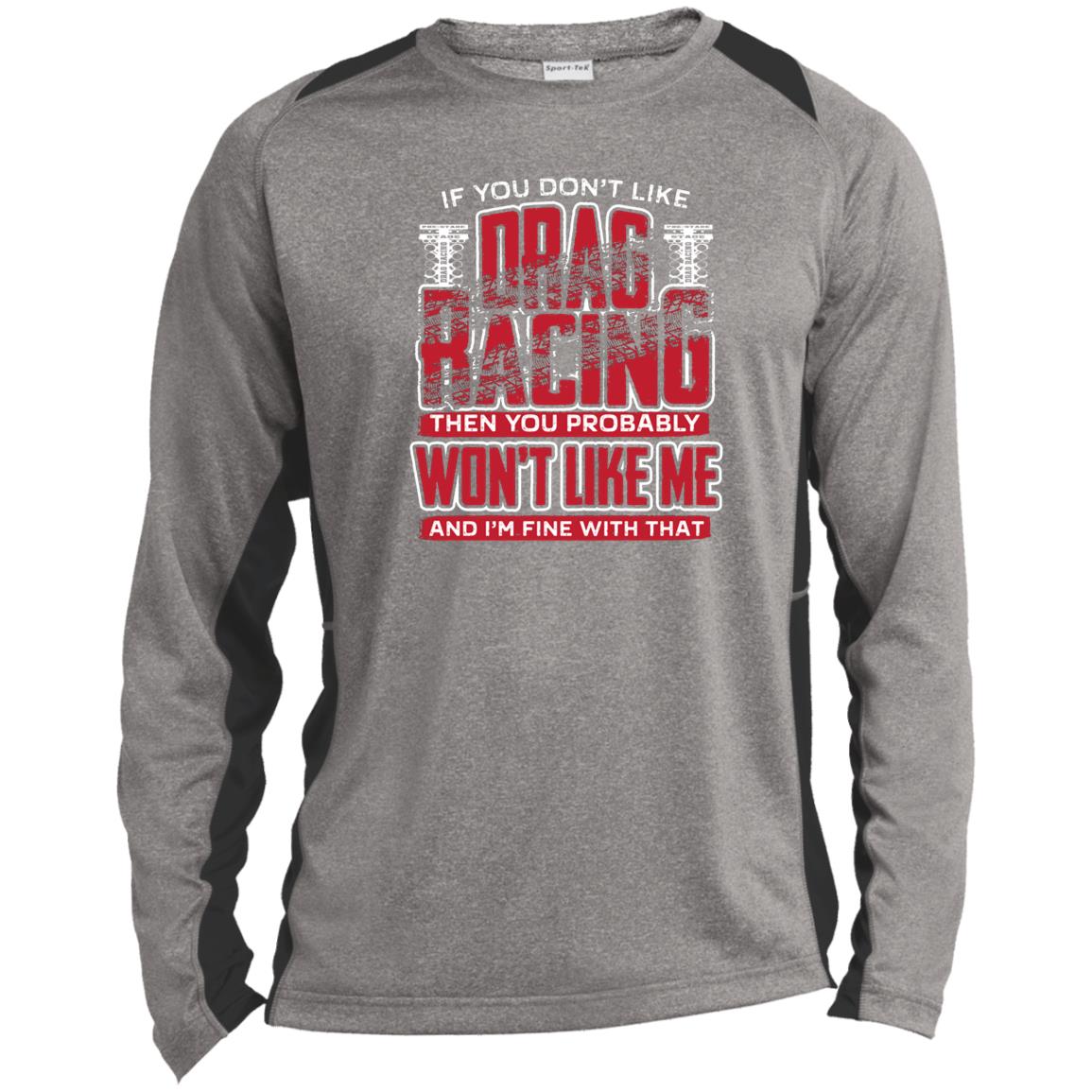 If You Don't Like Drag Racing Long Sleeve Heather Colorblock Performance Tee