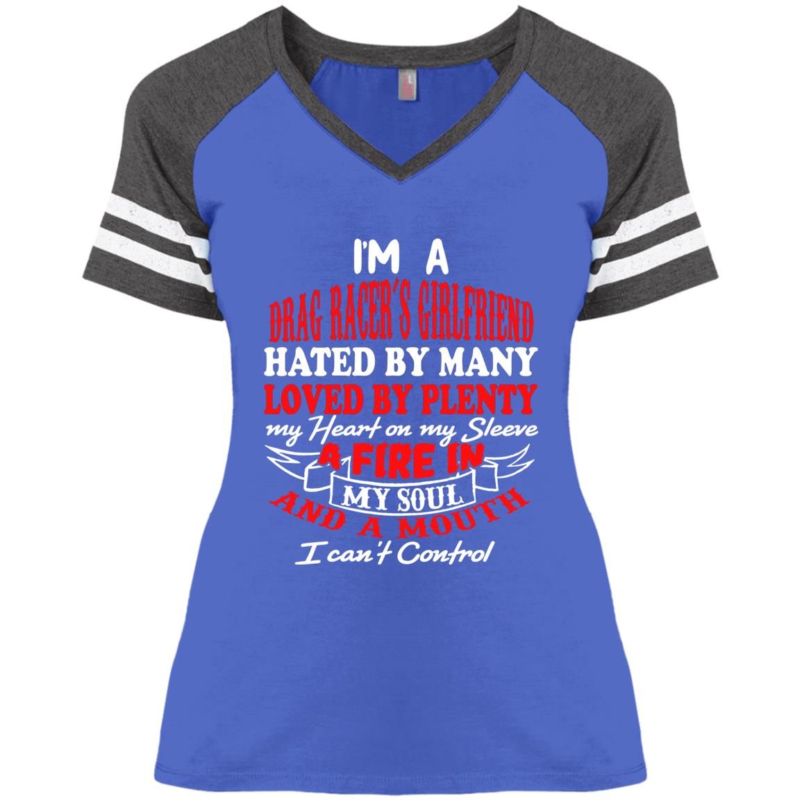 I'm A Drag Racer's Girlfriend Hated By Many Loved By Plenty Ladies' Game V-Neck T-Shirt