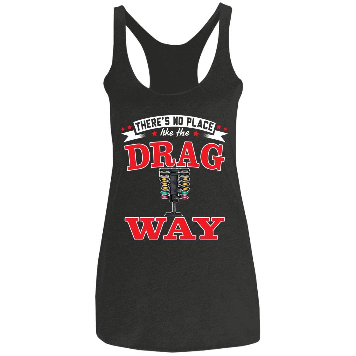 There's No Place Like The Dragway Ladies' Triblend Racerback Tank