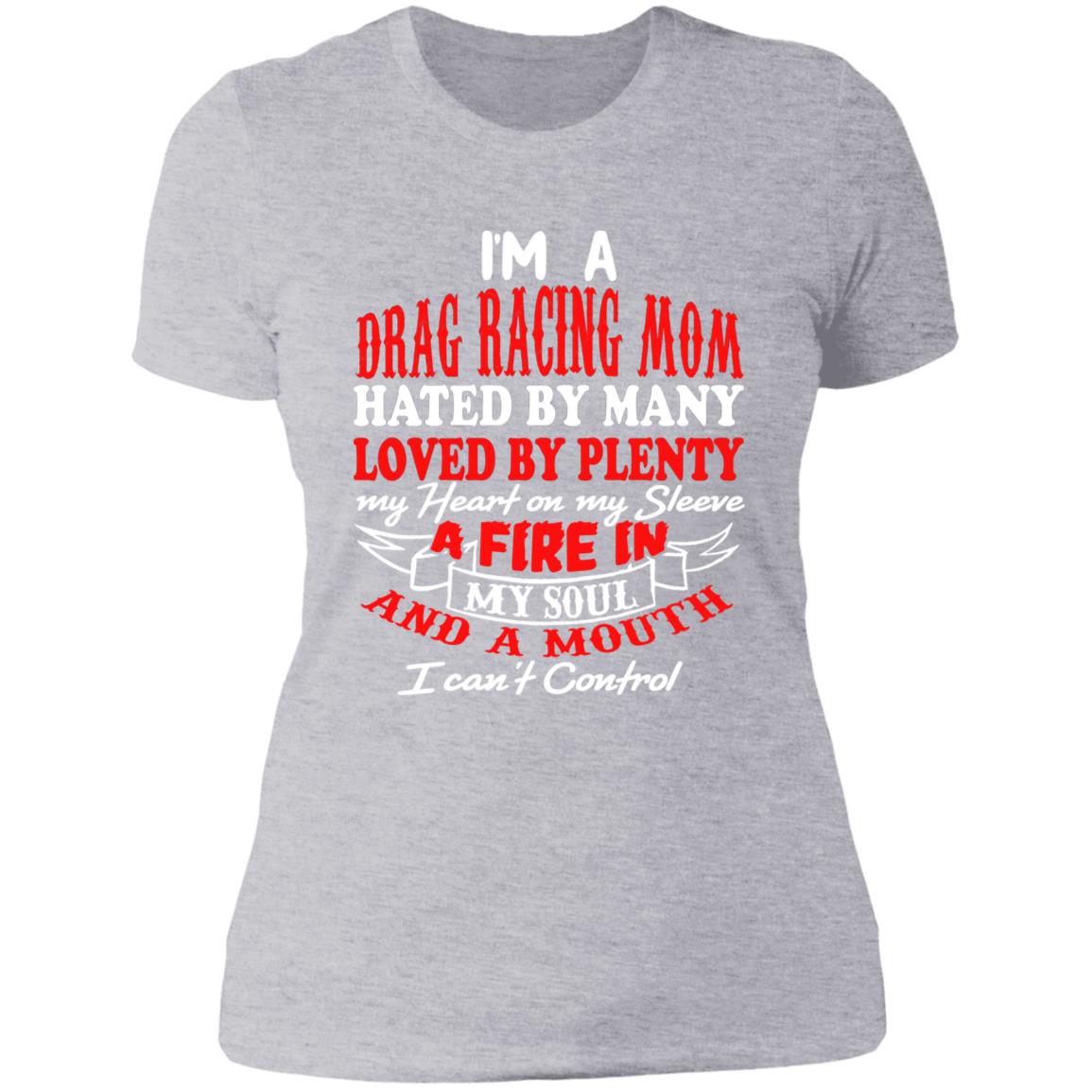 I'm A Drag Racing Mom Hated By Many Loved By Plenty Ladies' Boyfriend T-Shirt