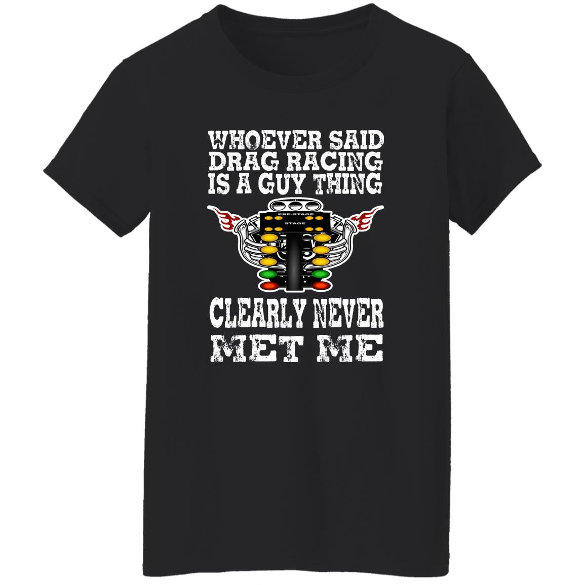 Whoever Said Drag Racing Is A Guy Thing Ladies' 5.3 oz. T-Shirt