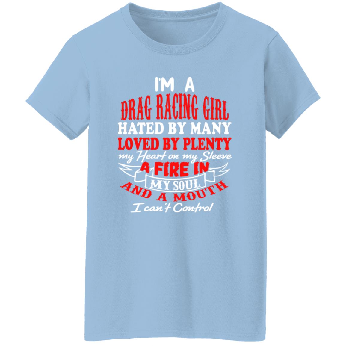 I'm A Drag Racing Girl Hated By Many Loved By Plenty Ladies' 5.3 oz. T-Shirt