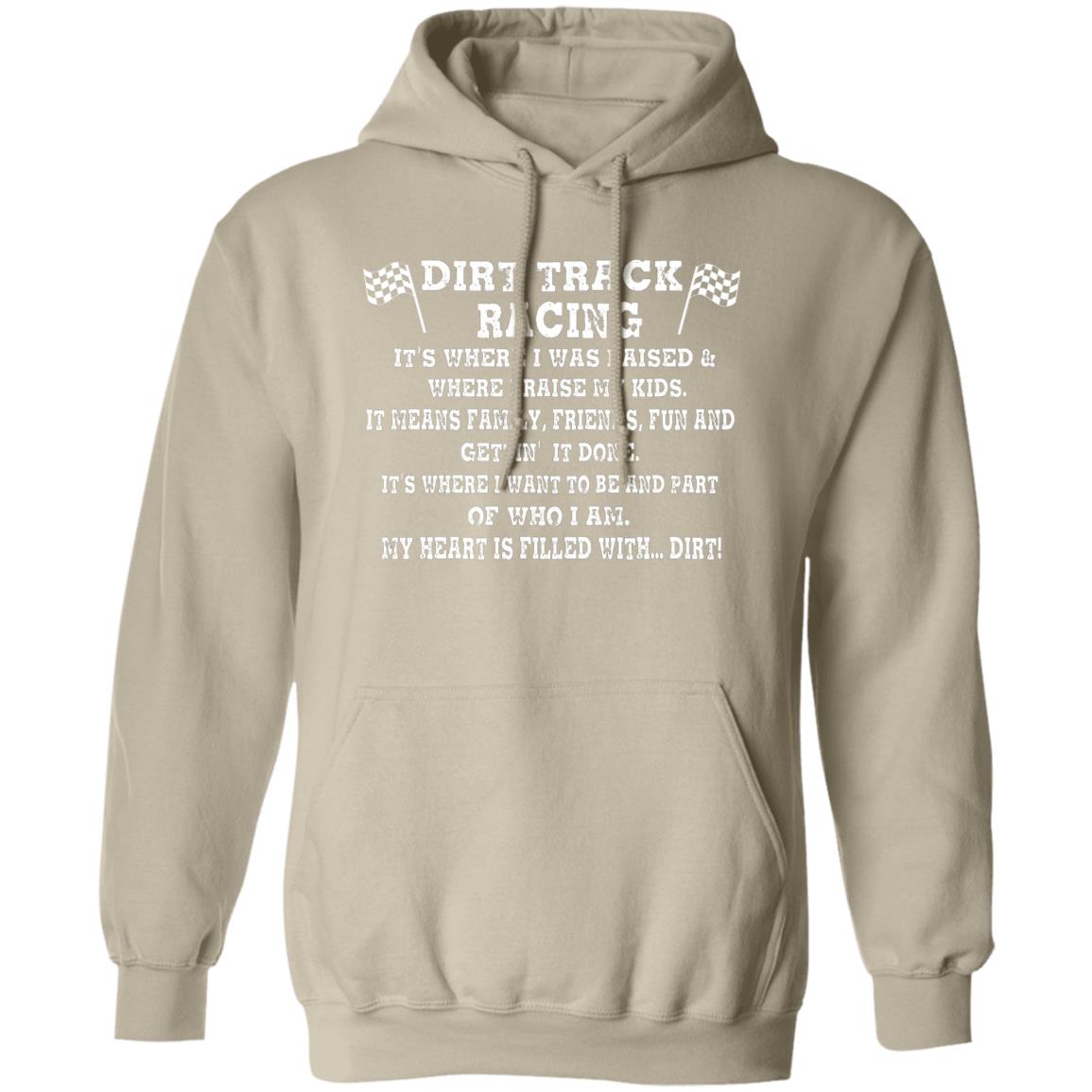 Dirt Track Racing It's Where I Was Raised Pullover Hoodie