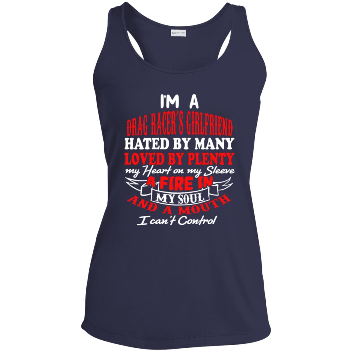 I'm A Drag Racer's Girlfriend Hated By Many Loved By Plenty Ladies' Performance Racerback Tank