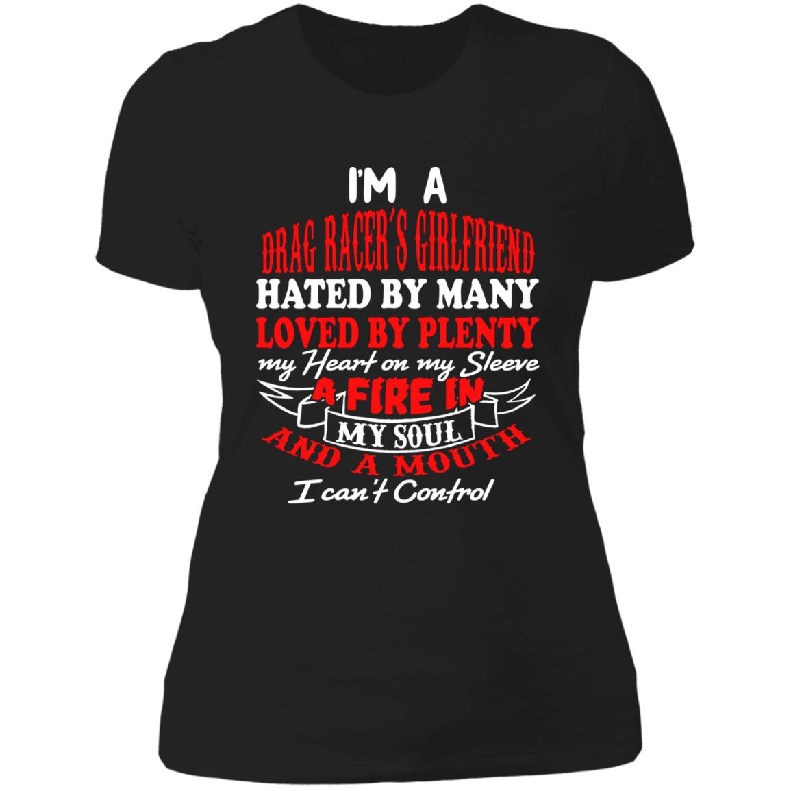 I'm A Drag Racer's Girlfriend Hated By Many Loved By Plenty Ladies' Boyfriend T-Shirt