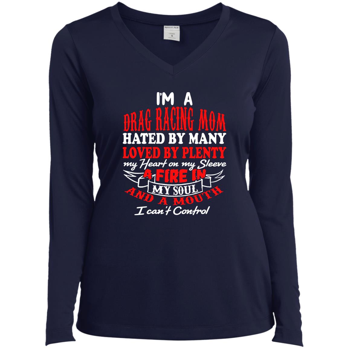 I'm A Drag Racing Mom Hated By Many Loved By Plenty Ladies’ Long Sleeve Performance V-Neck Tee