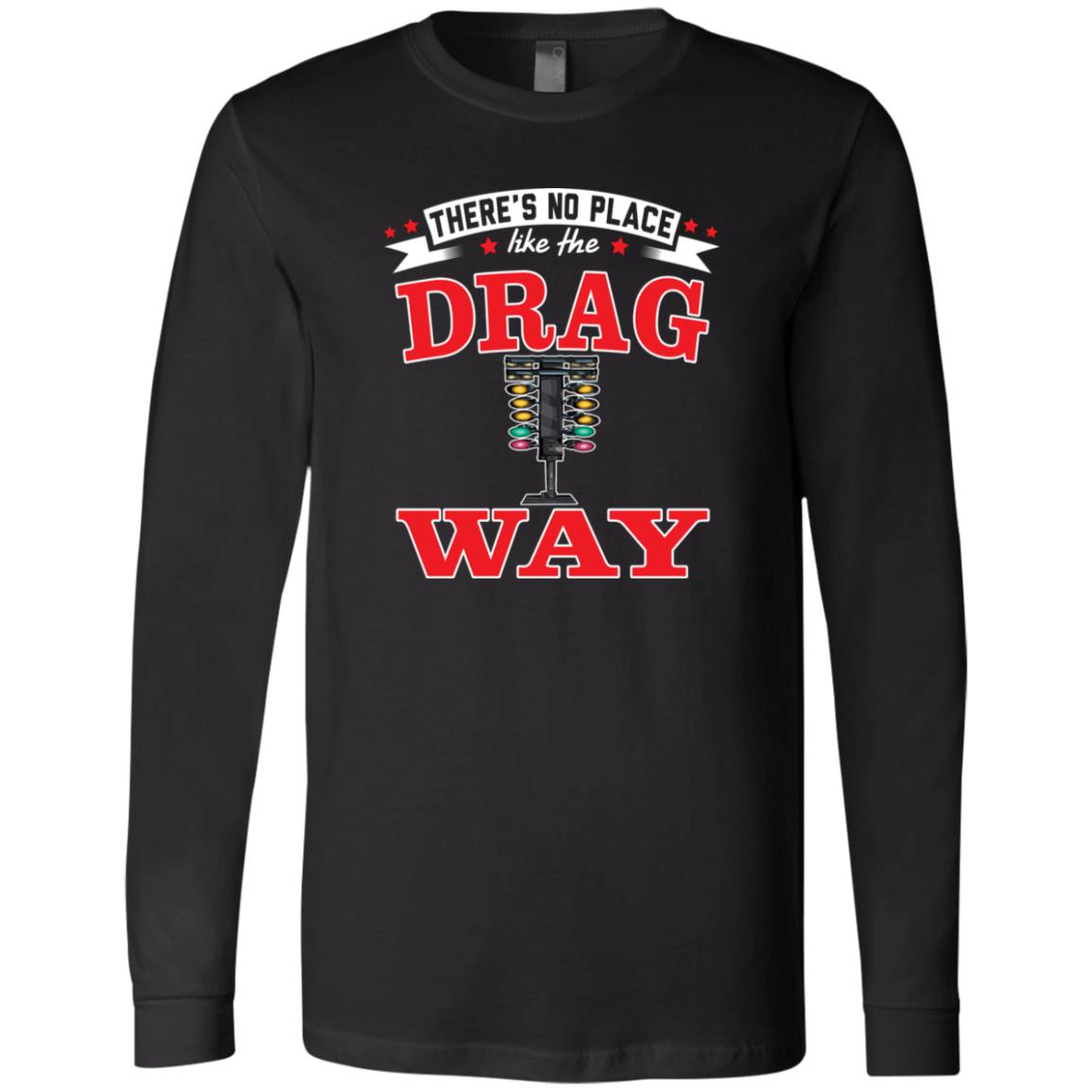 There's No Place Like The Dragway Men's Jersey Long Sleeve T-Shirt