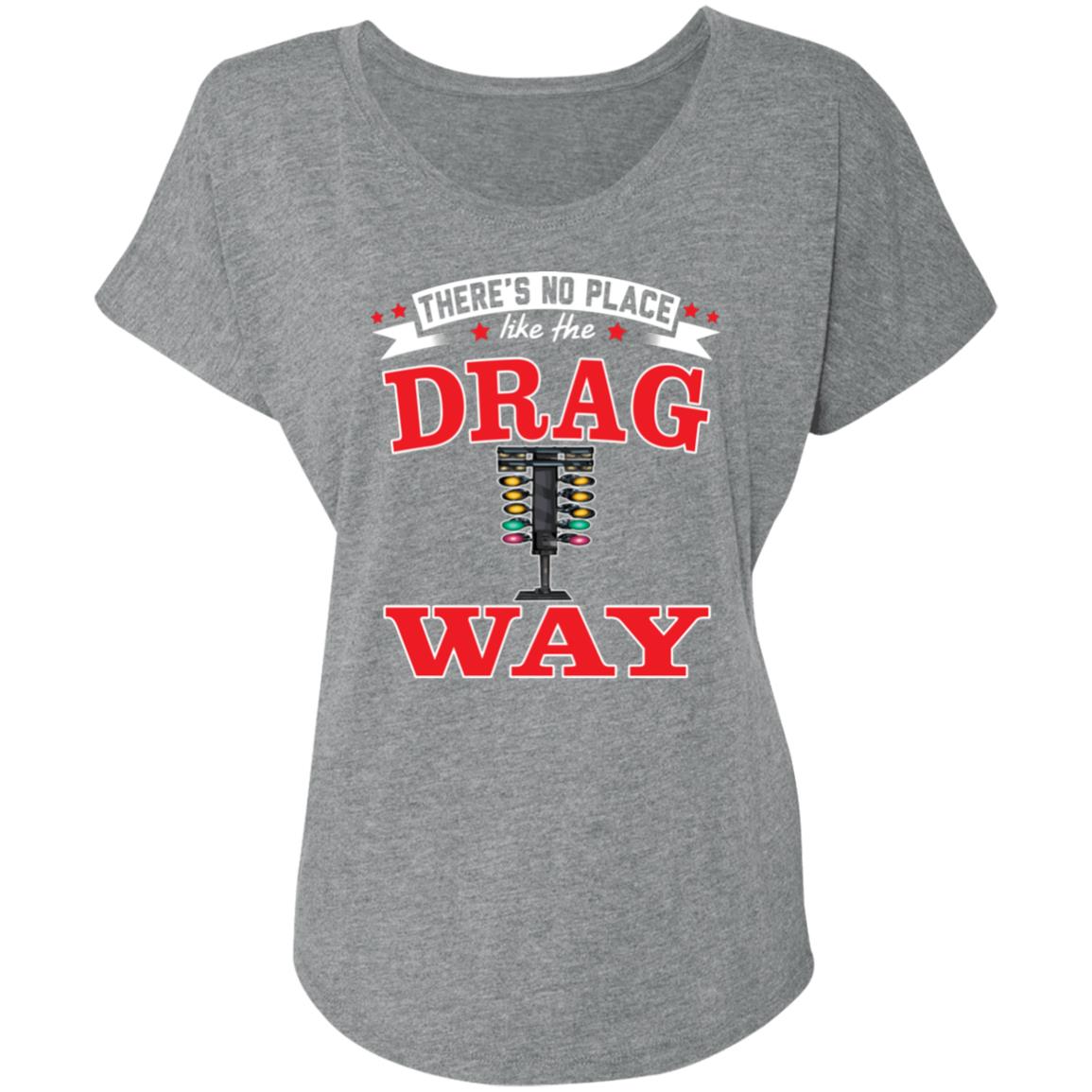 There's No Place Like The Dragway Ladies' Triblend Dolman Sleeve
