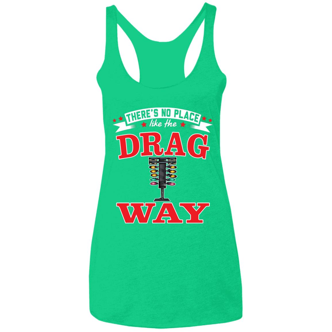 There's No Place Like The Dragway Ladies' Triblend Racerback Tank