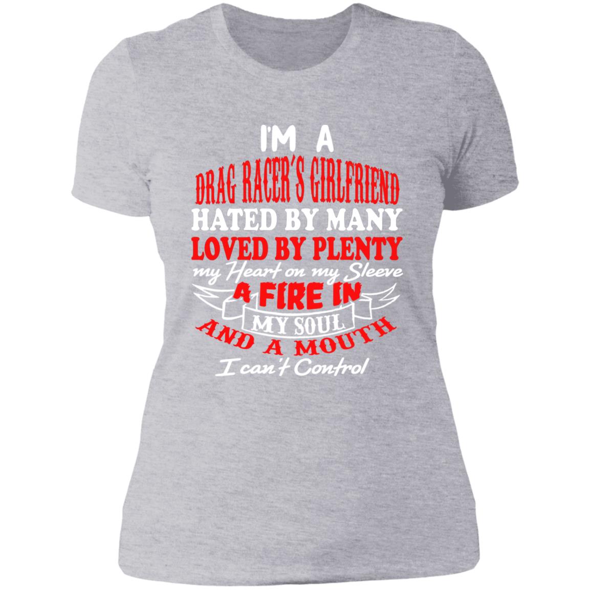 I'm A Drag Racer's Girlfriend Hated By Many Loved By Plenty Ladies' Boyfriend T-Shirt