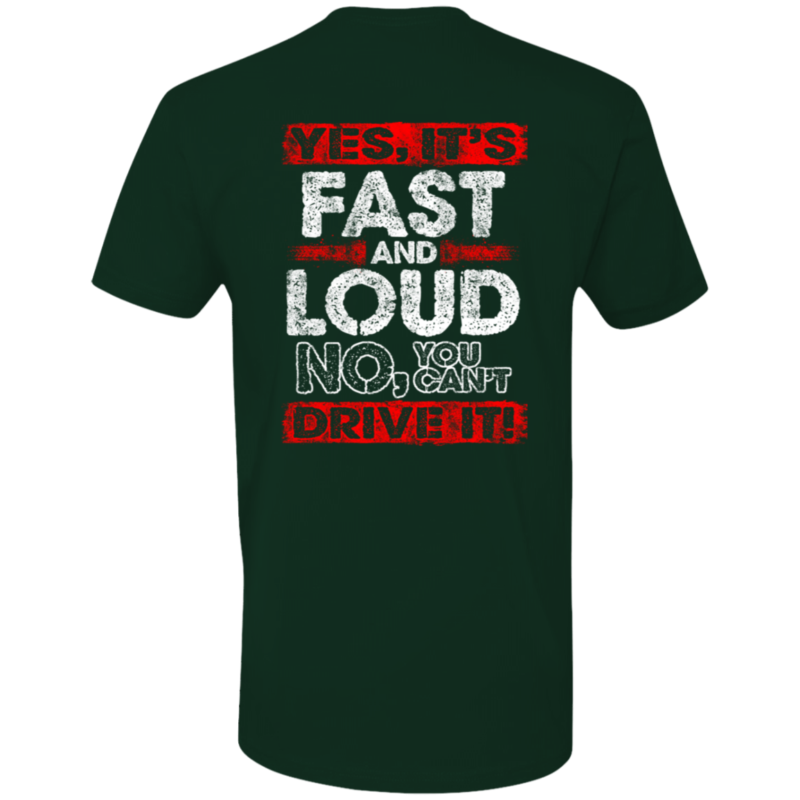 Yes It's Fast And Loud, NO You Can't Drive It Premium Short Sleeve T-Shirt