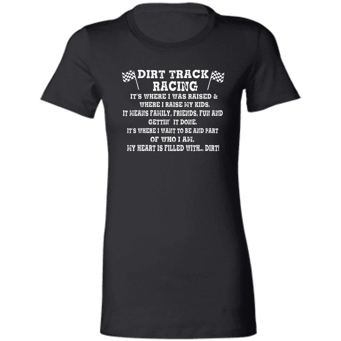 Dirt Track Racing It's Where I Was Raised Ladies' Favorite T-Shirt