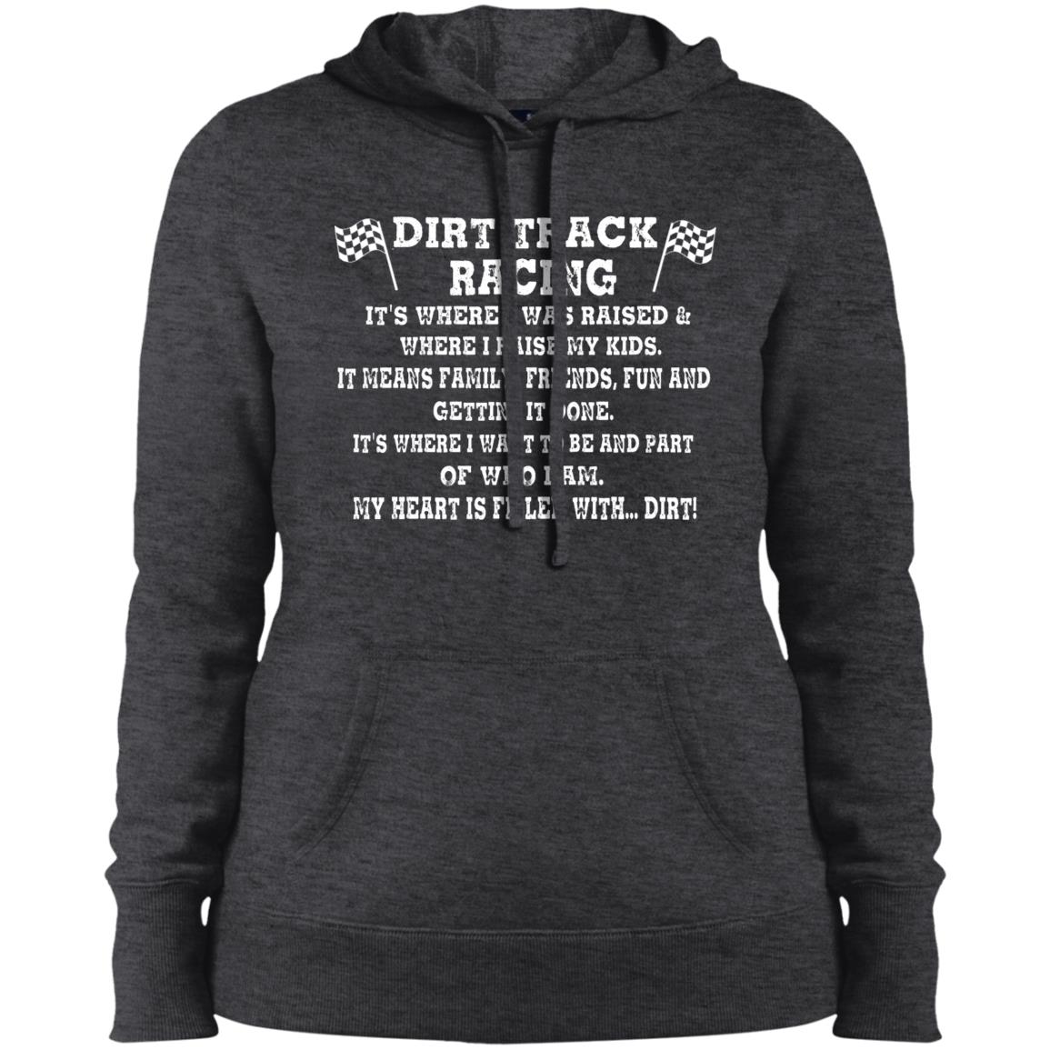 Dirt Track Racing It's Where I Was Raised Ladies' Pullover Hooded Sweatshirt