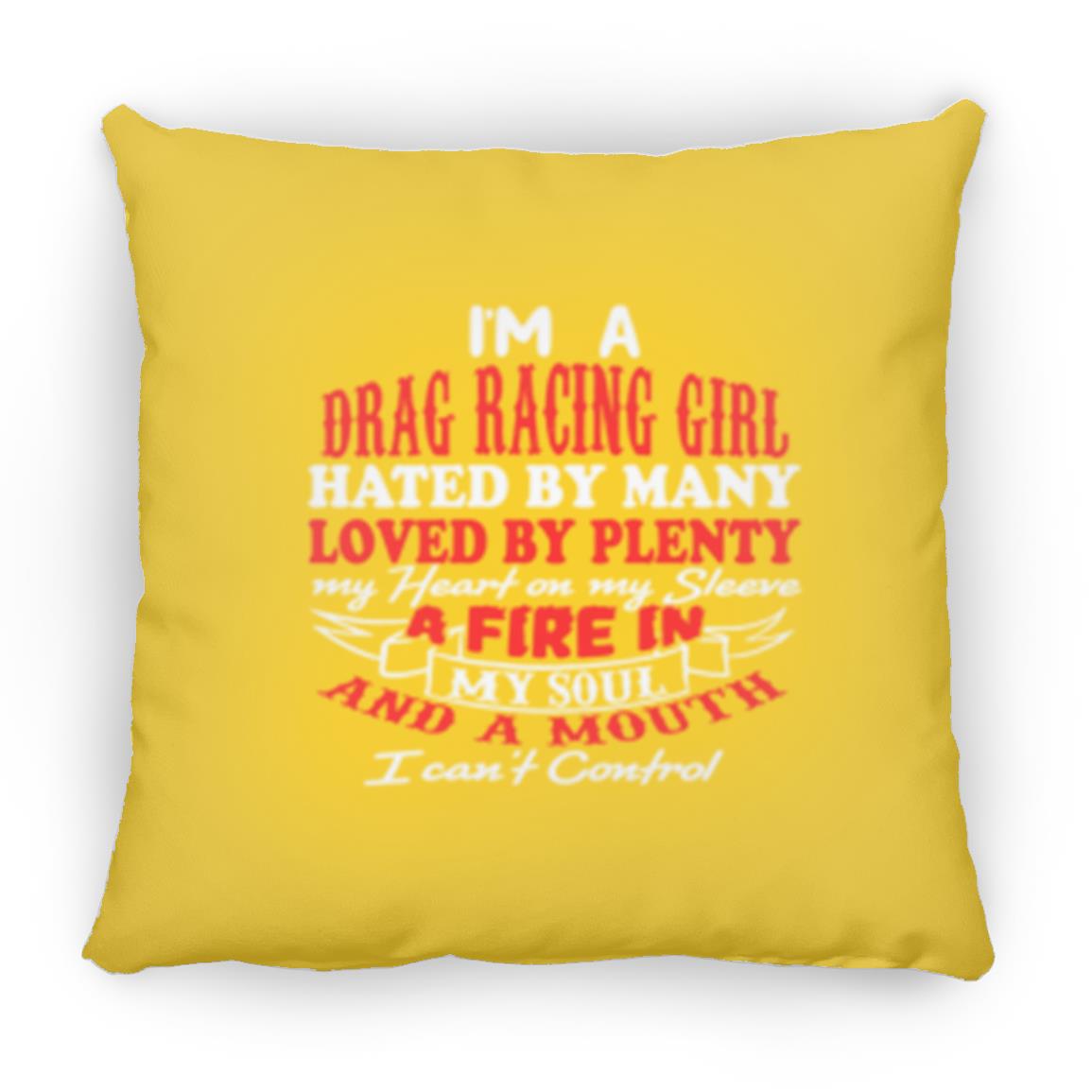 I'm A Drag Racing Girl Hated By Many Loved By Plenty Medium Square Pillow