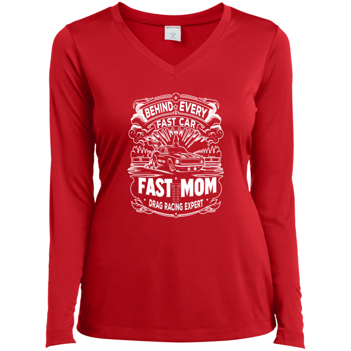 Behind Every Fast Car is a Fast Mom Drag Racing Expert Long Sleeve Shirts