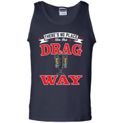 There's No Place Like The Dragway 100% Cotton Tank Top