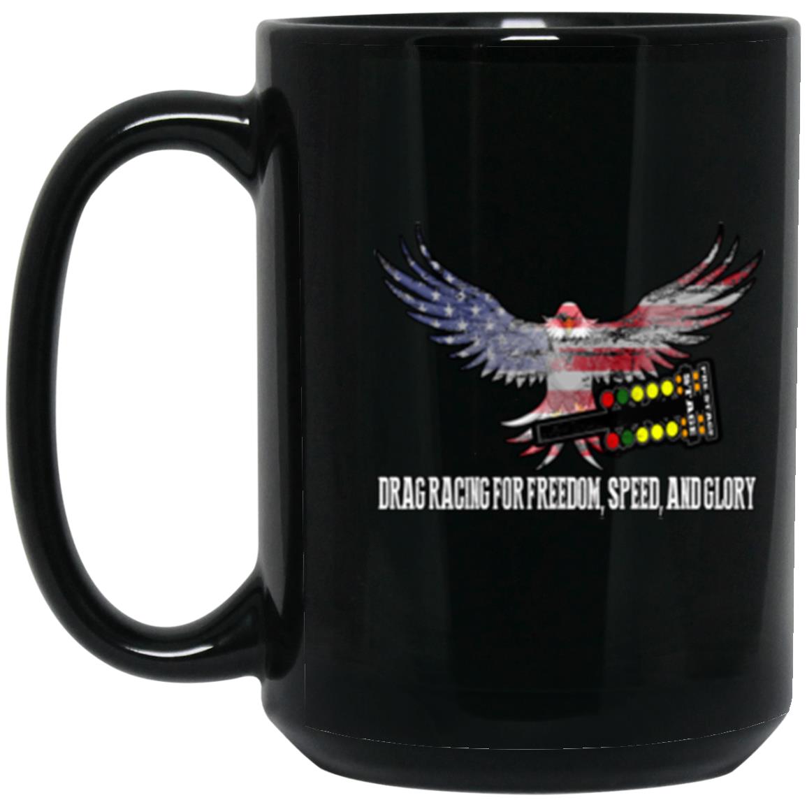 Drag Racing for Freedom, Speed, and Glory 15 oz. Black Mug