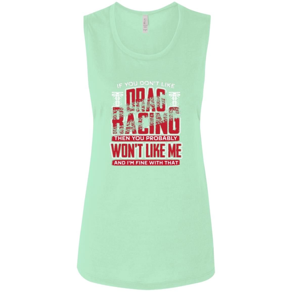 If You Don't Like Drag Racing Ladies' Flowy Muscle Tank