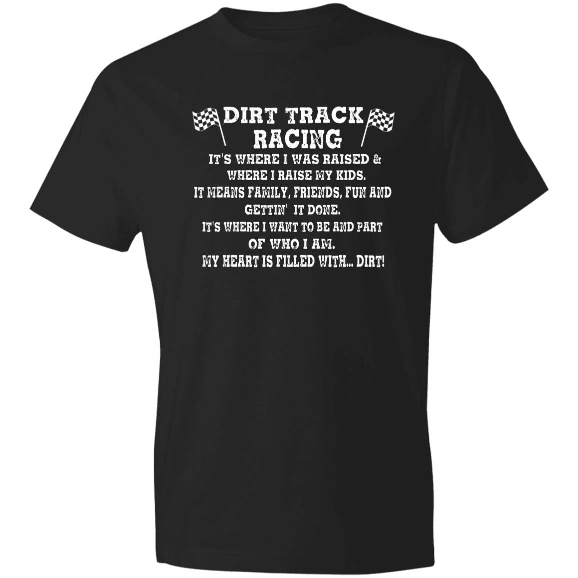Dirt Track Racing It's Where I Was Raised Lightweight T-Shirt 4.5 oz