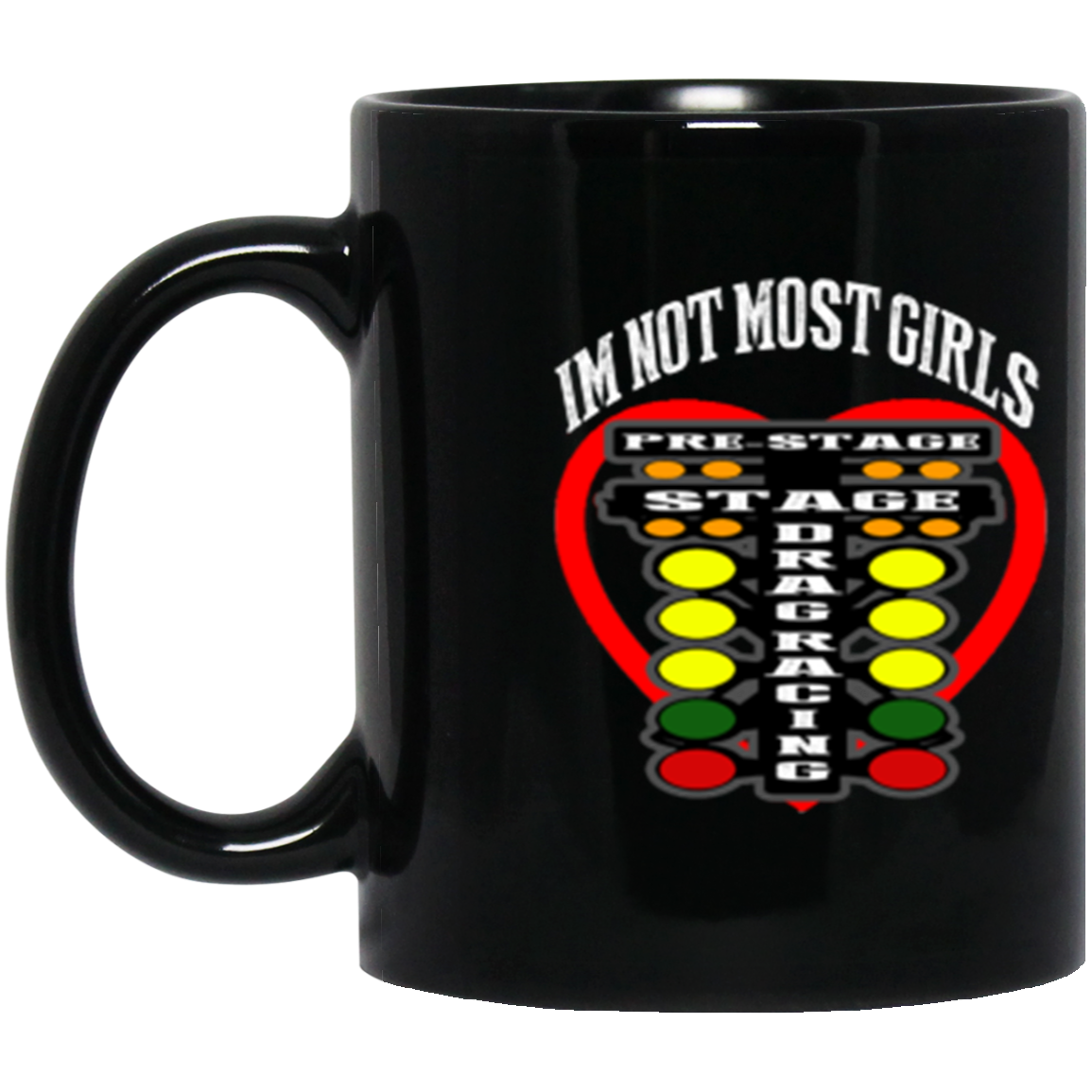 I'm Not Most Girls Drag Racing 11oz Black Mug