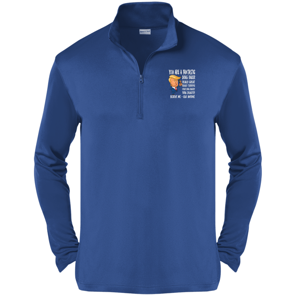 You're A Fantastic Drag Racer Zip Up Hoodies