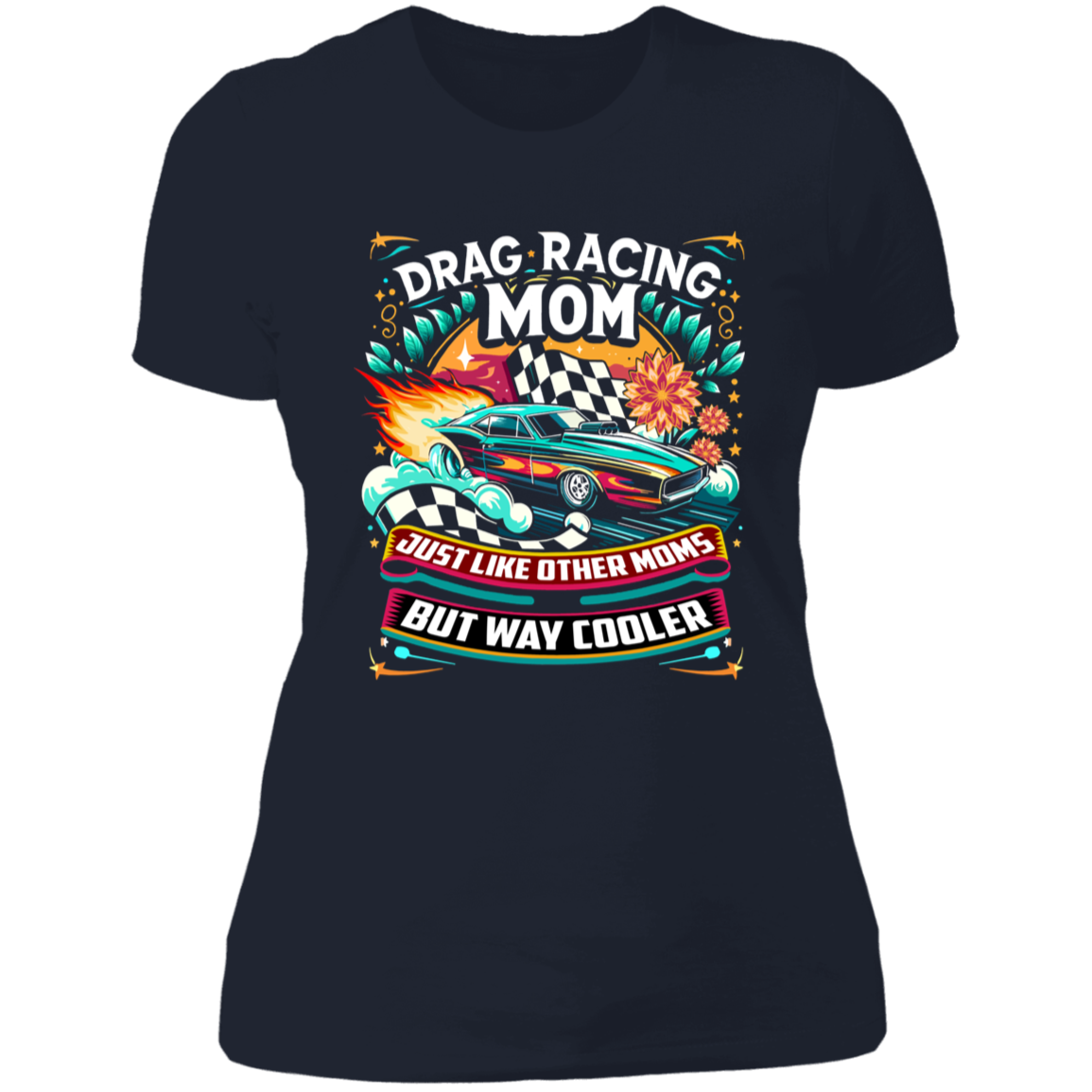 Drag Racing Mom Just Like Other Moms T-Shirts