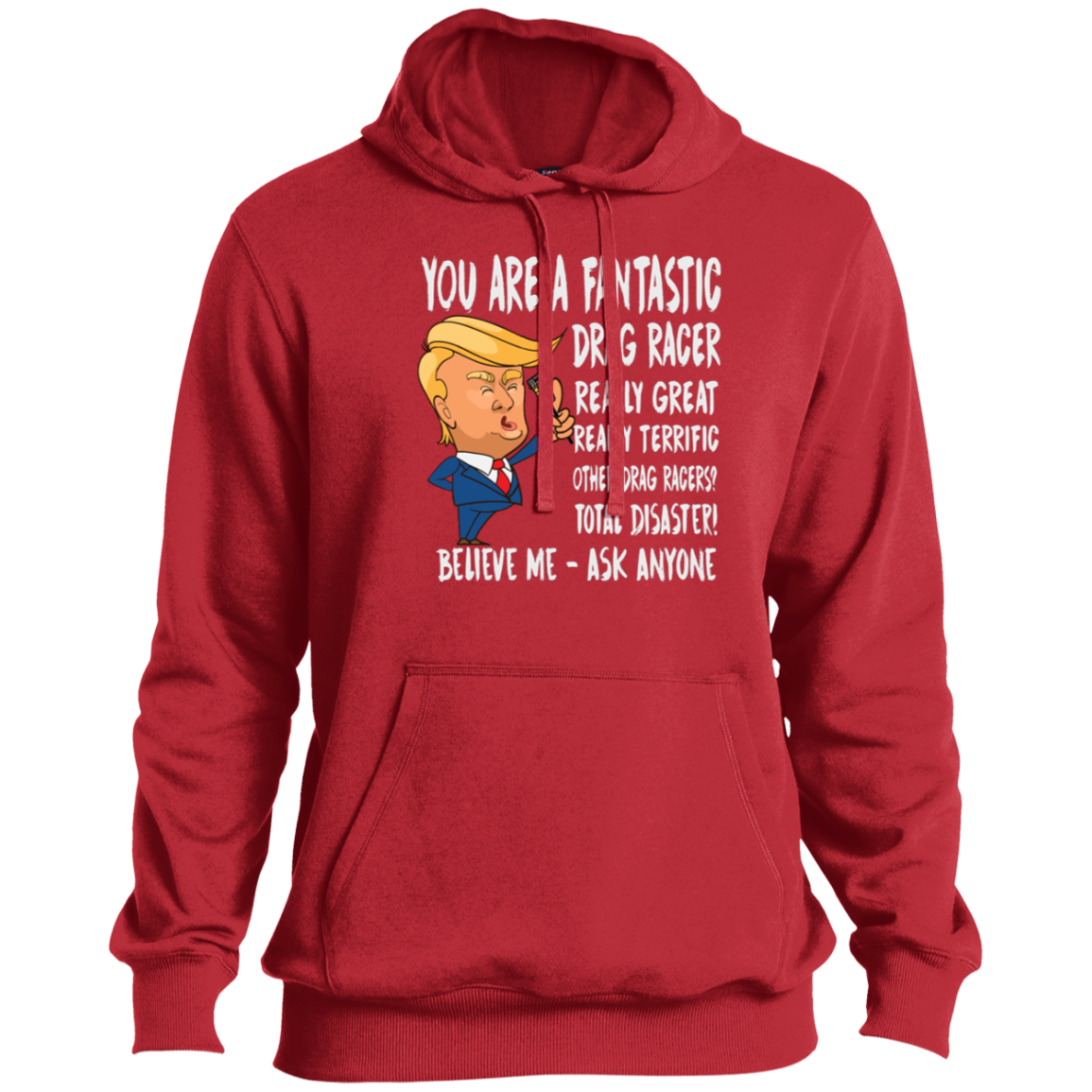 You're A Fantastic Drag Racer Tall Pullover Hoodie