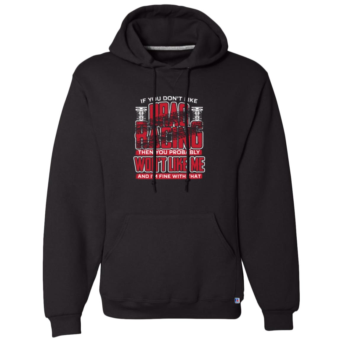 If You Don't Like Drag Racing Dri-Power Fleece Pullover Hoodie