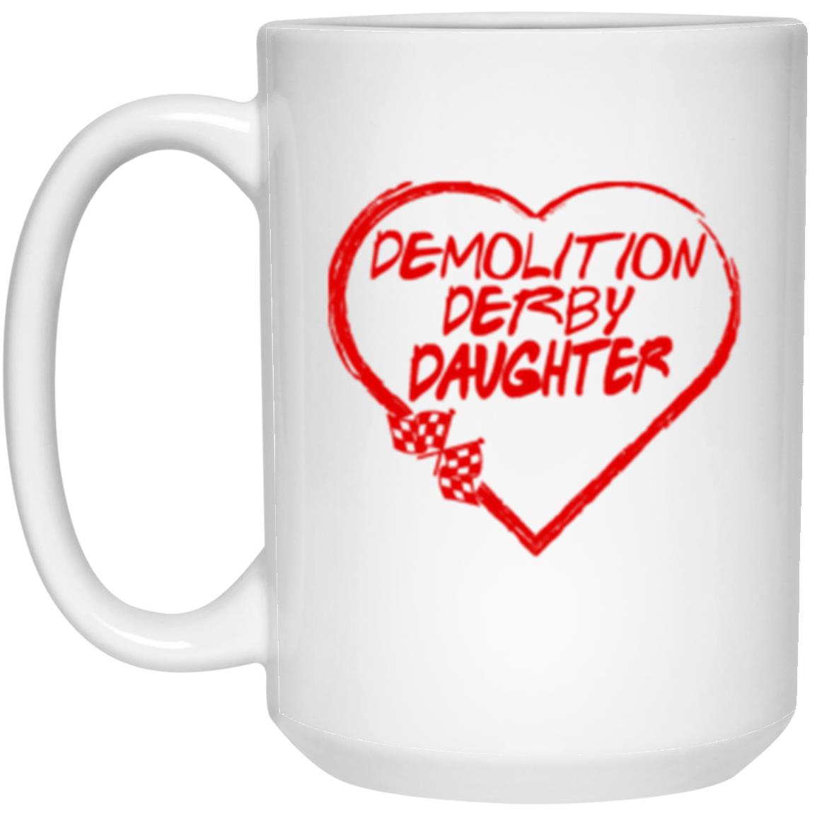 Demolition Derby Daughter Heart 15oz White Mug