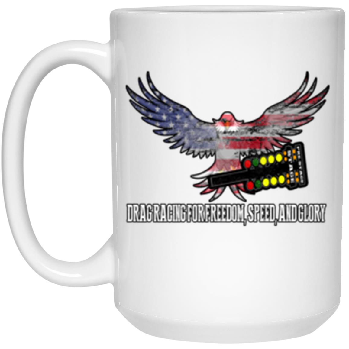 Drag Racing for Freedom, Speed, and Glory 15 oz. White Mug
