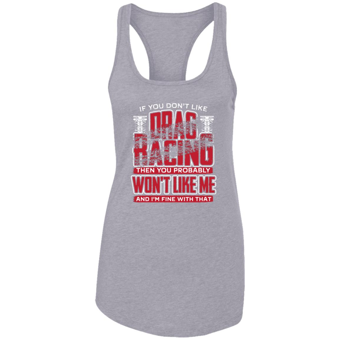 If You Don't Like Drag Racing Ladies Ideal Racerback Tank
