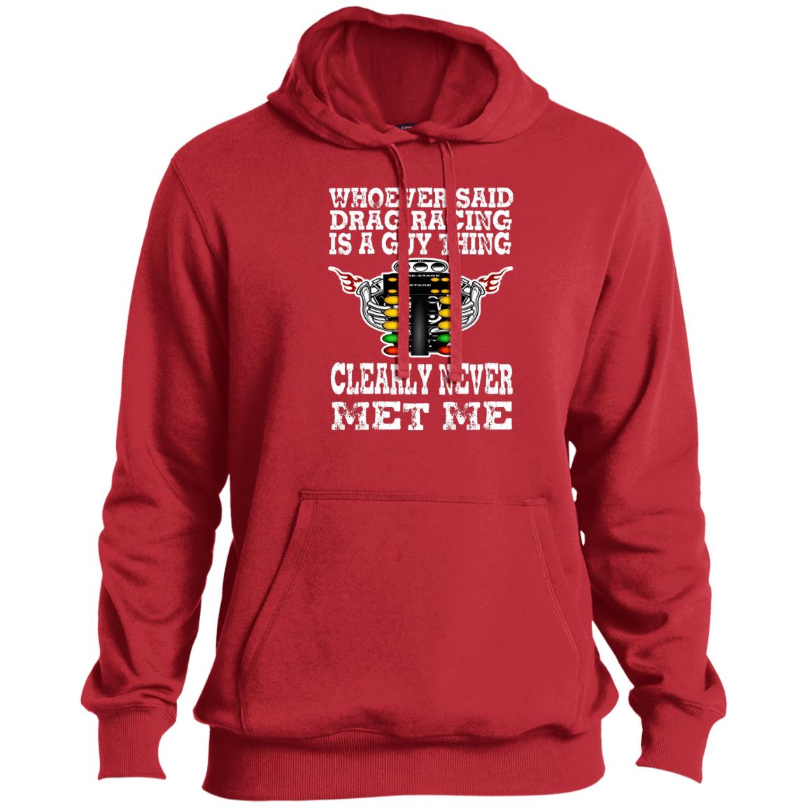 Whoever Said Drag Racing Is A Guy Thing Tall Pullover Hoodie