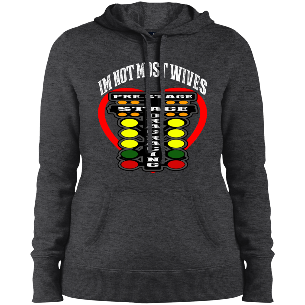 I'm Not Most Wives Drag Racing Ladies' Pullover Hooded Sweatshirt