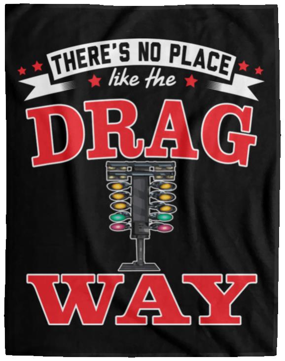 There's No Place Like The Dragway Cozy Plush Fleece Blanket - 60x80