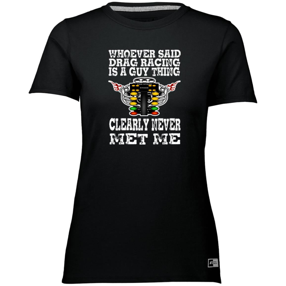 Whoever Said Drag Racing Is A Guy Thing Ladies’ Essential Dri-Power Tee