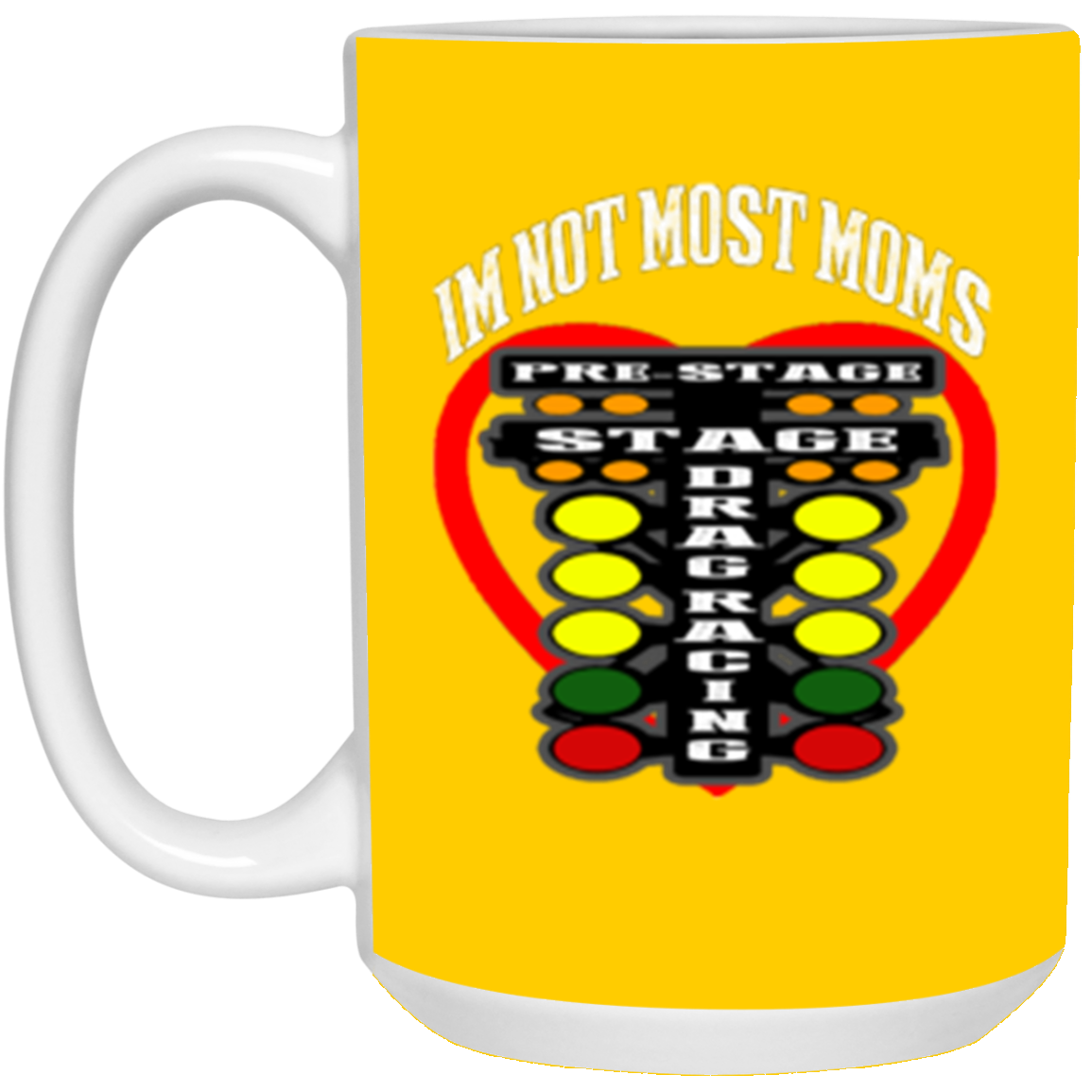 I'm Not Most Moms Drag Racing 15oz White Mug