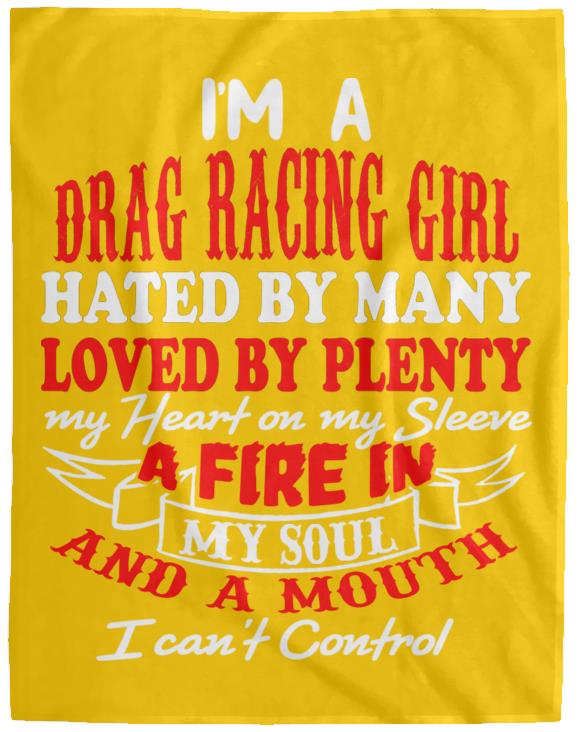 I'm A Drag Racing Girl Hated By Many Loved By Plenty Cozy Plush Fleece Blanket - 60x80