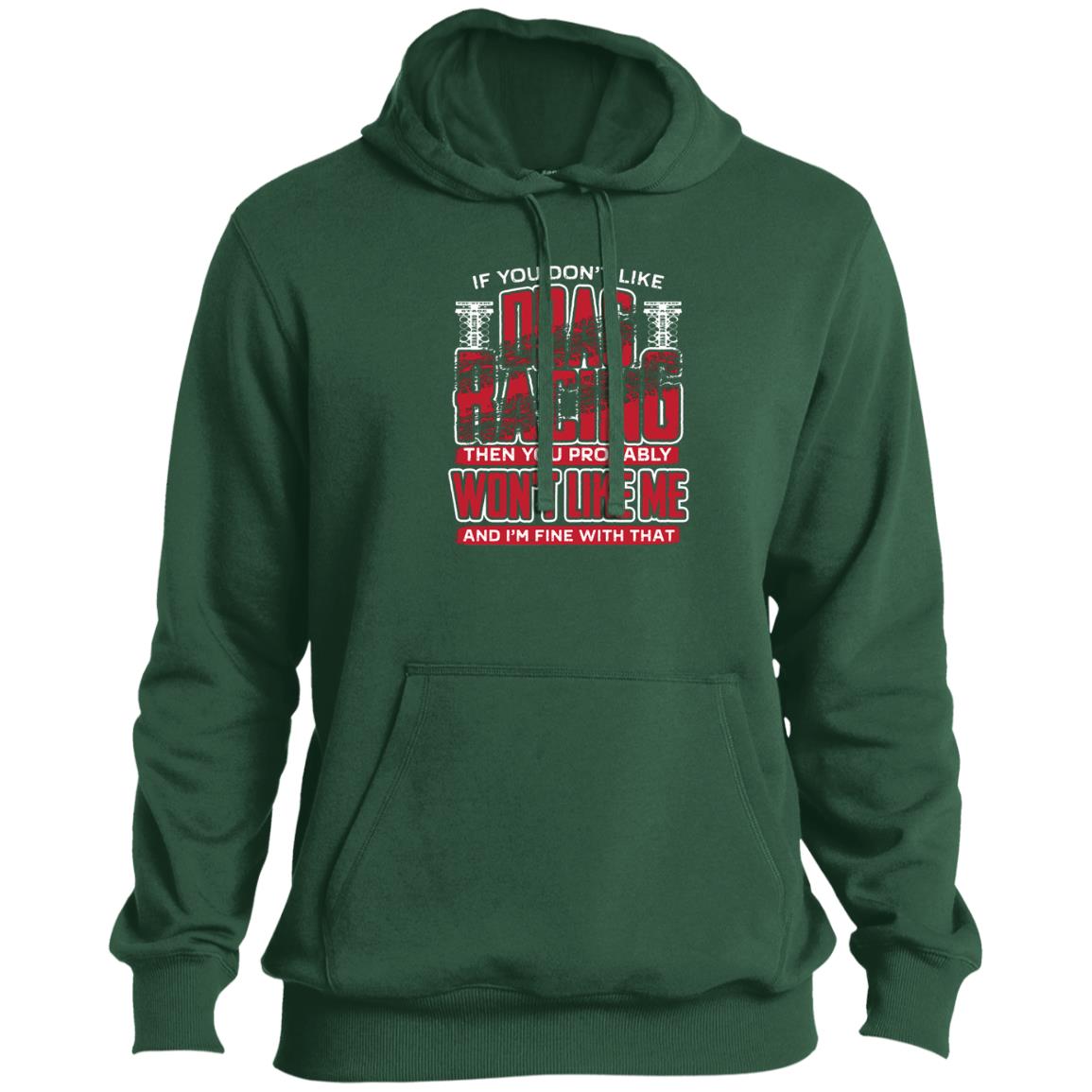 If You Don't Like Drag Racing Tall Pullover Hoodie