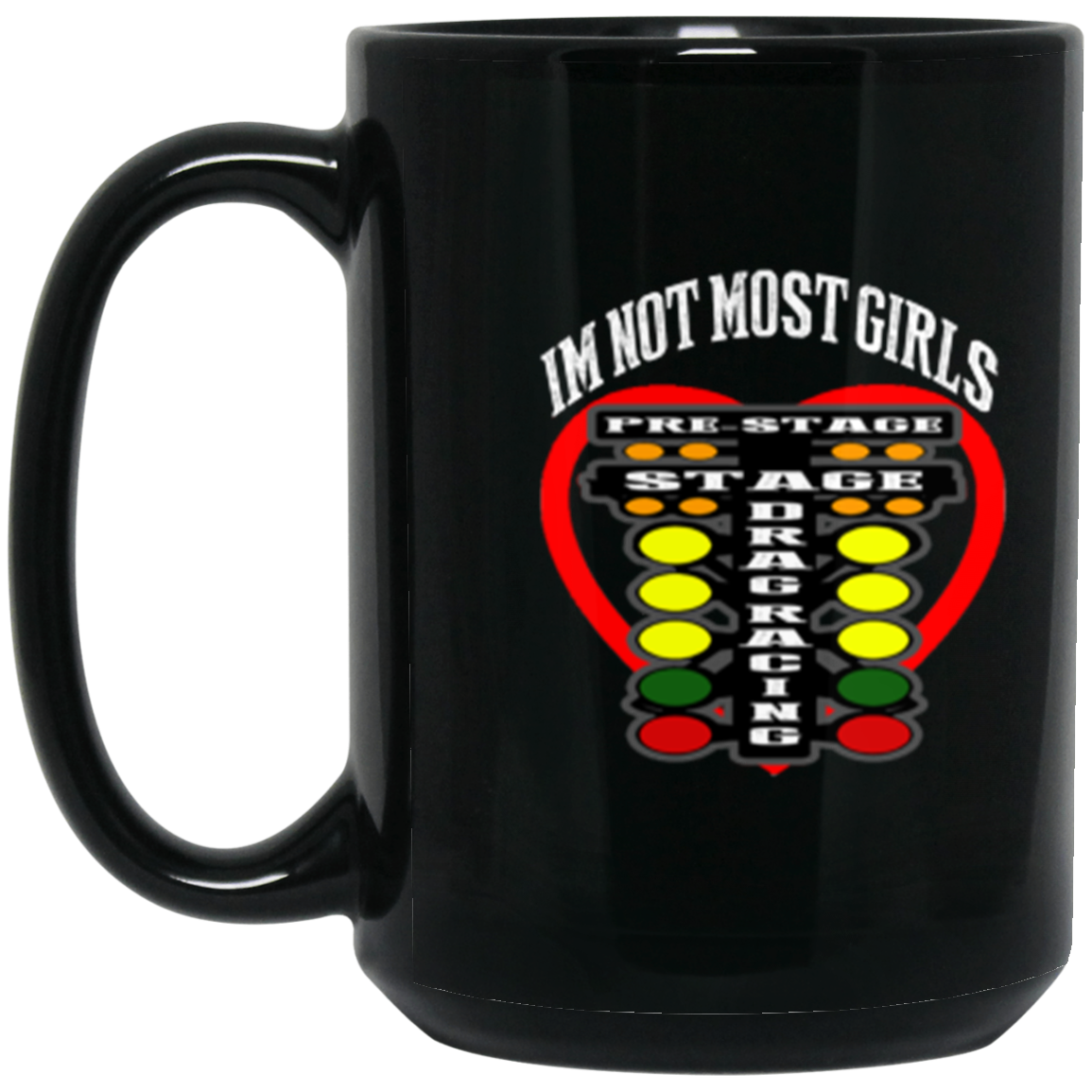 I'm Not Most Girls Drag Racing 15oz Black Mug