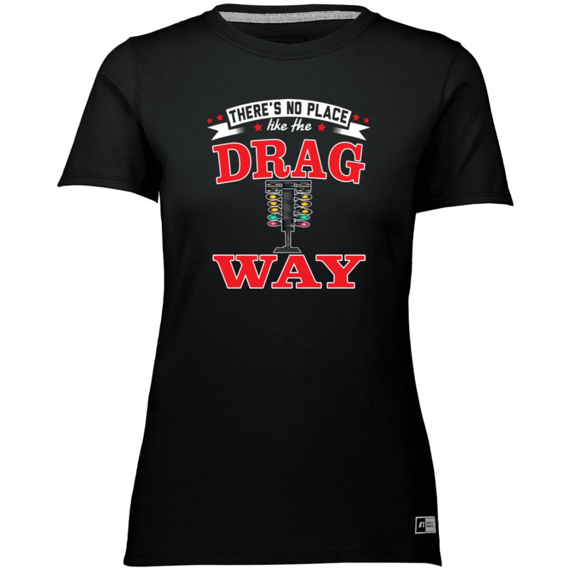 There's No Place Like The Dragway Women's Essential Dri-Power Tee