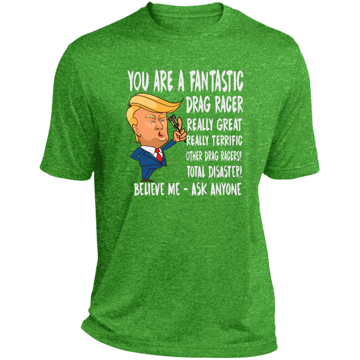 You're A Fantastic Drag Racer T-Shirts