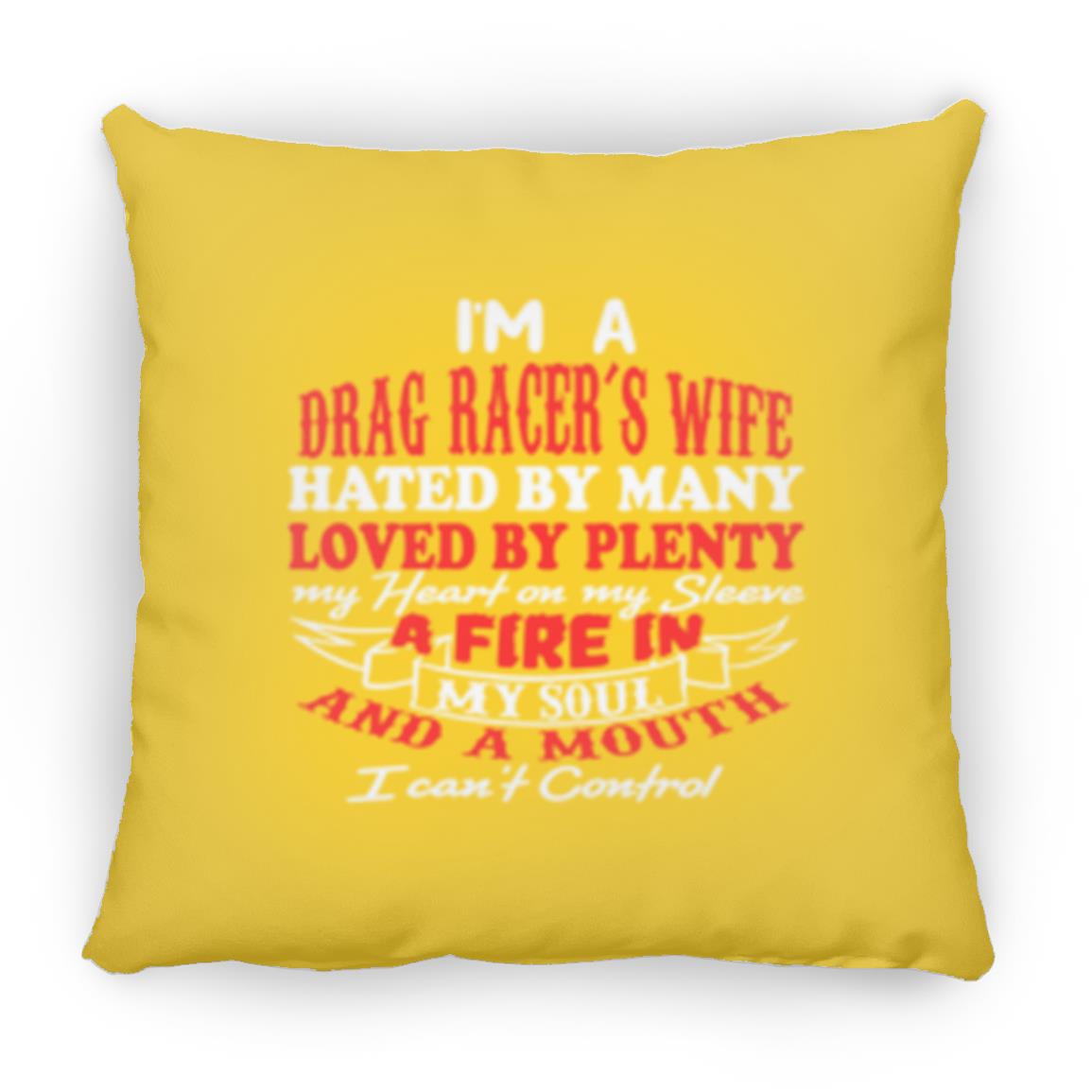 I'm A Drag Racer's Wife Hated By Many Loved By Plenty Small Square Pillow