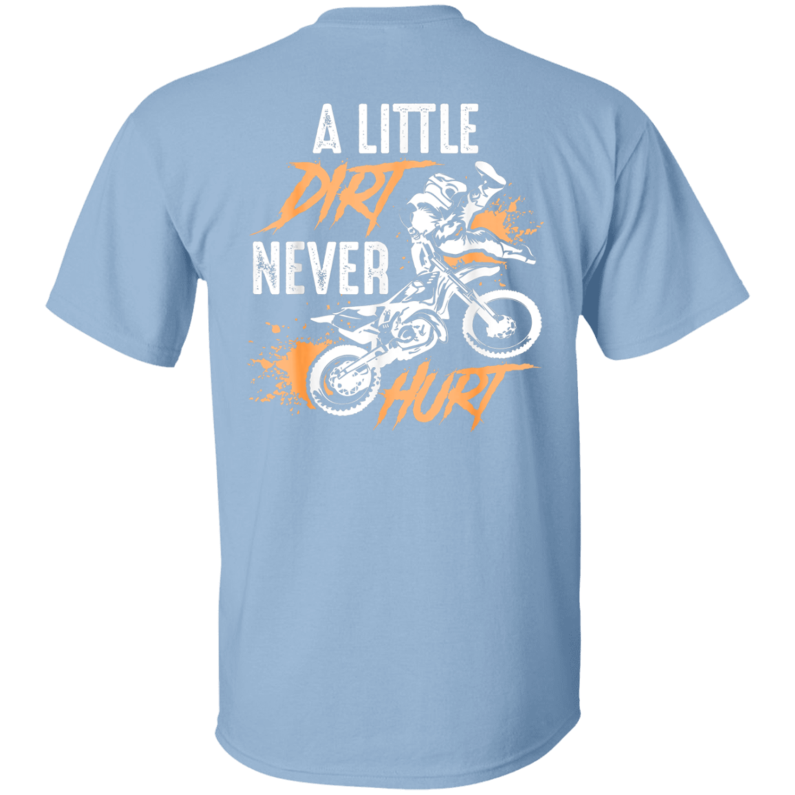 A Little Dirt Never Hurt Motocross 5.3 oz. T-Shirt