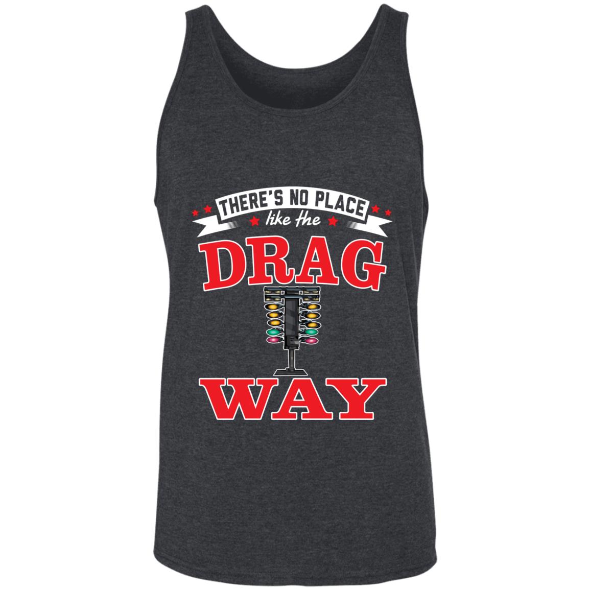 There's No Place Like The Dragway Unisex Tank