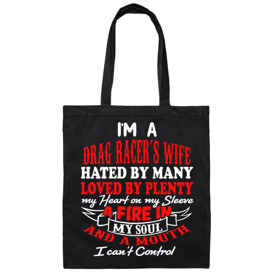 I'm A Drag Racer's Wife Hated By Many Loved By Plenty Canvas Tote Bag