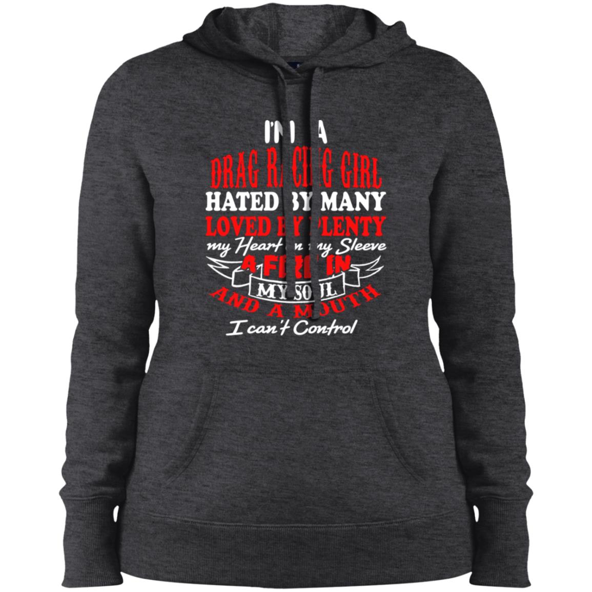 I'm A Drag Racing Girl Hated By Many Loved By Plenty Ladies' Pullover Hooded Sweatshirt