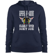 Whoever Said Drag Racing Is A Guy Thing Ladies' Pullover Hooded Sweatshirt