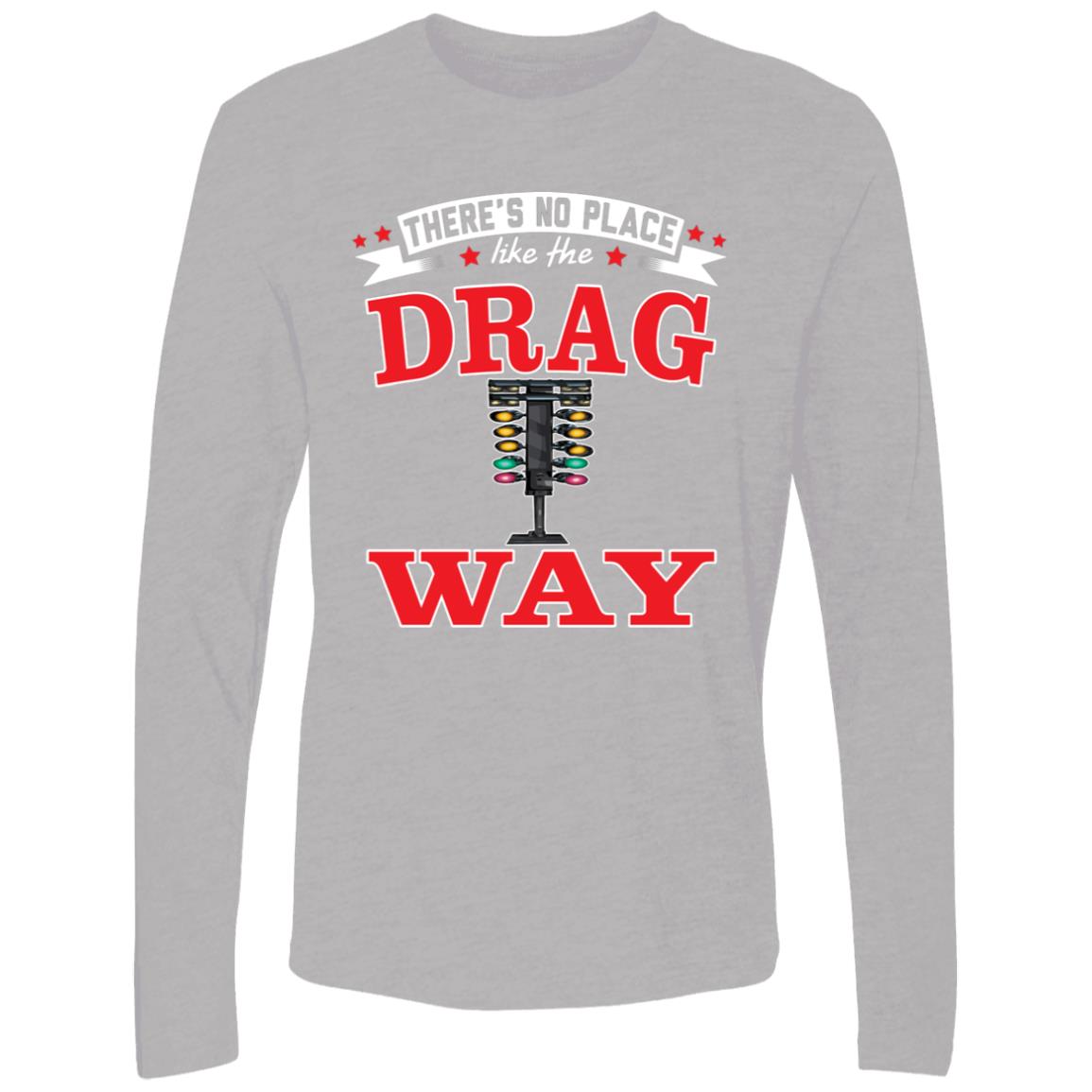 There's No Place Like The Dragway Men's Premium Long Sleeve