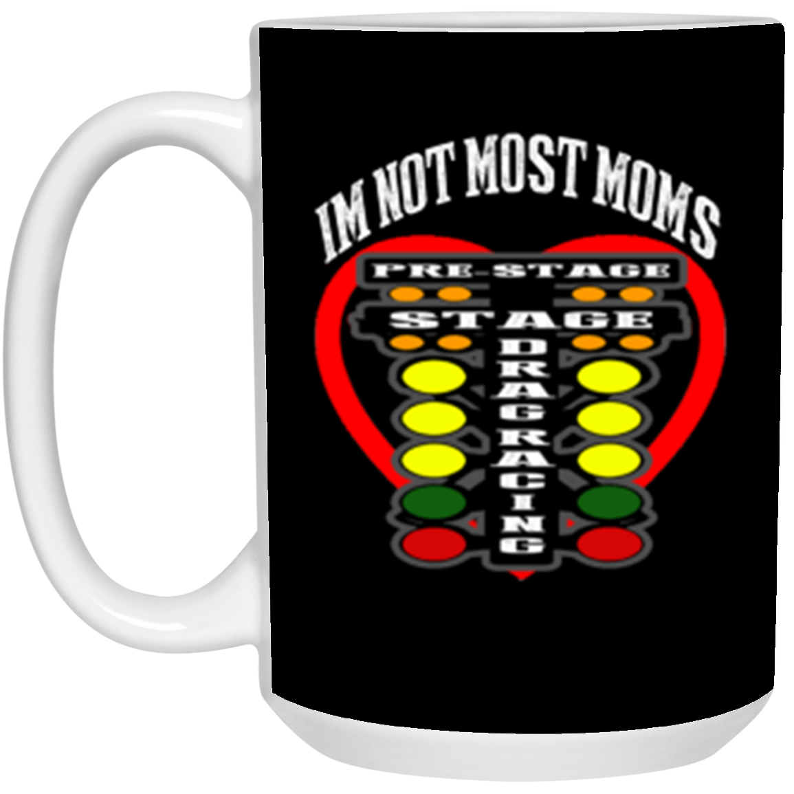 I'm Not Most Moms Drag Racing 15oz White Mug